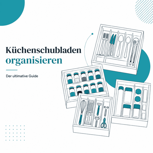 Küchenschubladen organisieren – der ultimative Guide